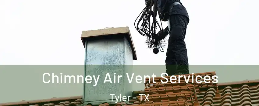  Chimney Air Vent Services Tyler - TX