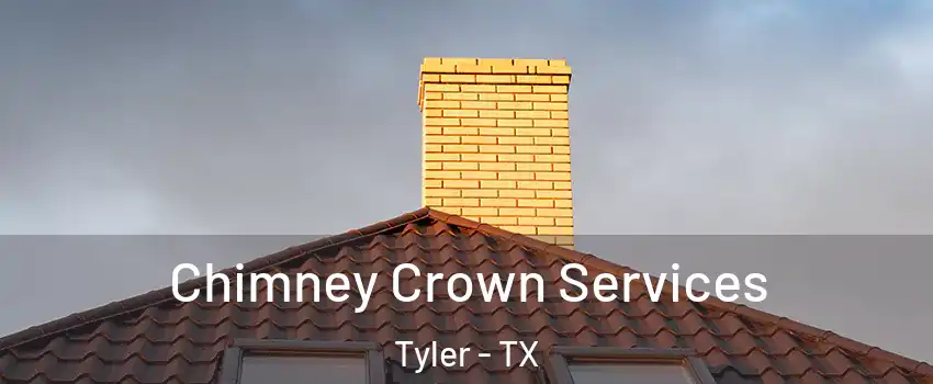 Chimney Crown Services Tyler - TX
