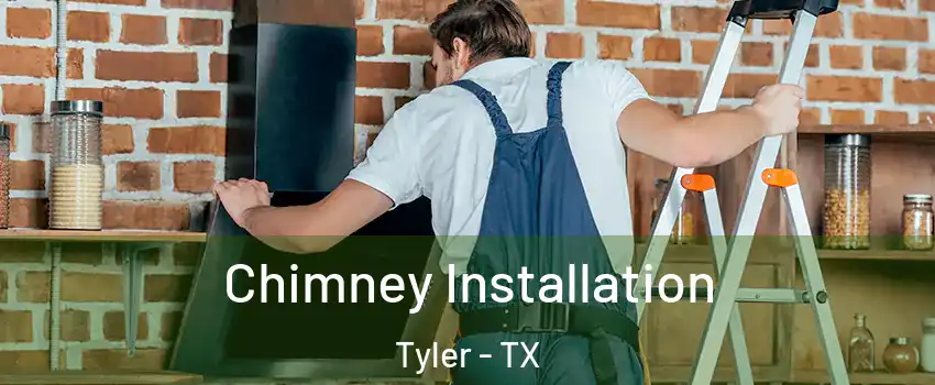  Chimney Installation Tyler - TX