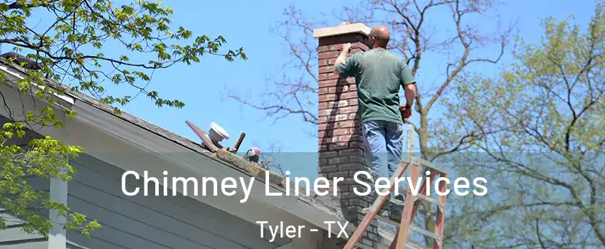  Chimney Liner Services Tyler - TX