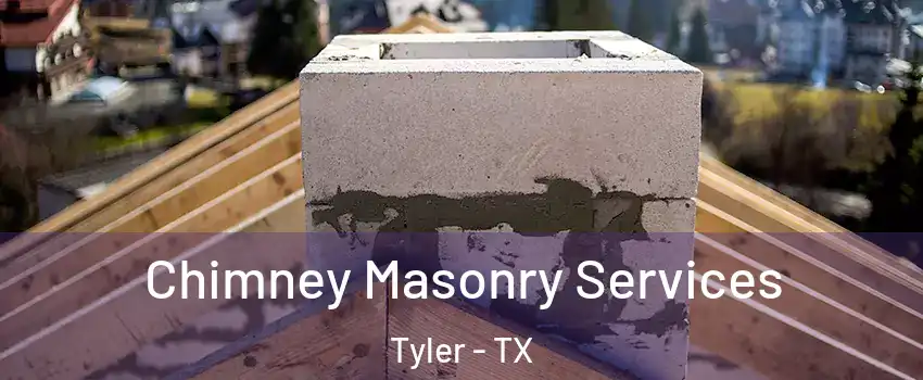  Chimney Masonry Services Tyler - TX