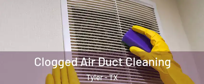  Clogged Air Duct Cleaning Tyler - TX