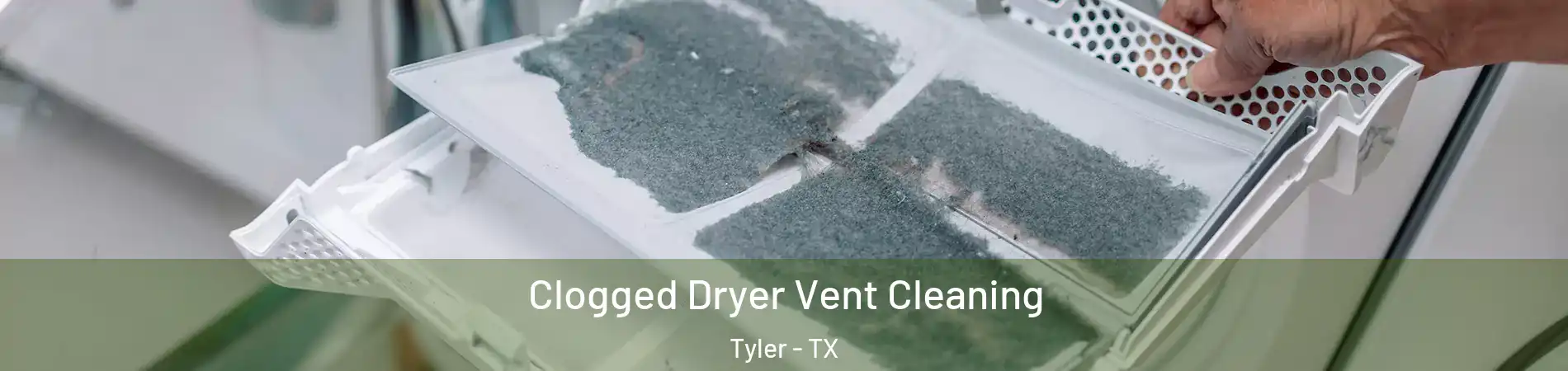 Clogged Dryer Vent Cleaning Tyler - TX