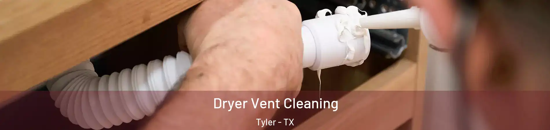  Dryer Vent Cleaning Tyler - TX