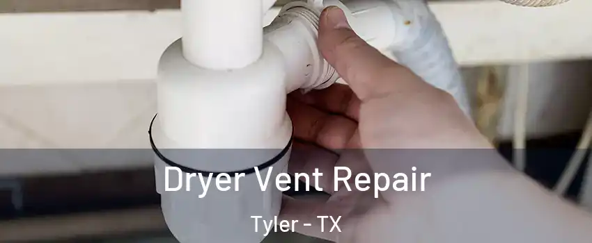  Dryer Vent Repair Tyler - TX
