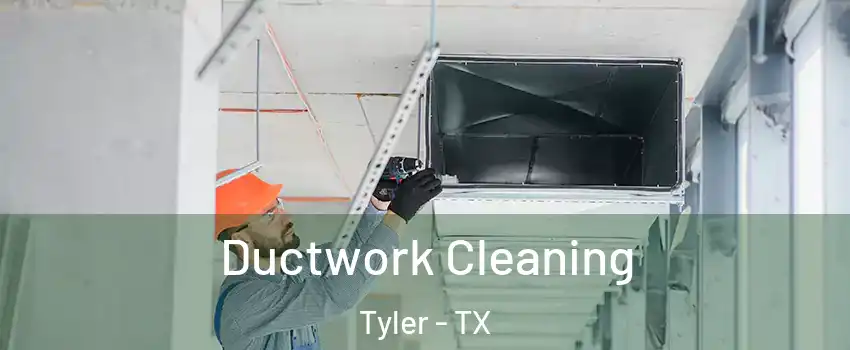  Ductwork Cleaning Tyler - TX