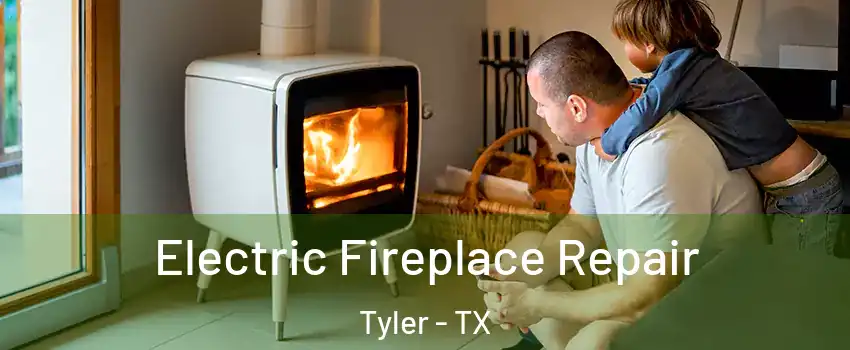  Electric Fireplace Repair Tyler - TX