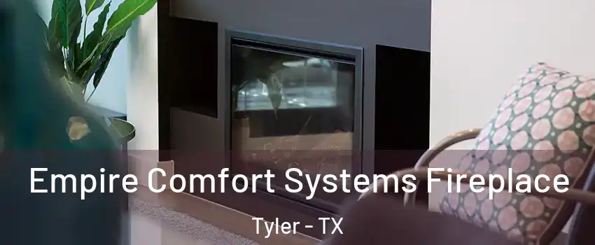  Empire Comfort Systems Fireplace Tyler - TX
