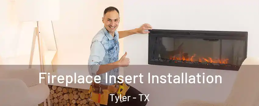  Fireplace Insert Installation Tyler - TX
