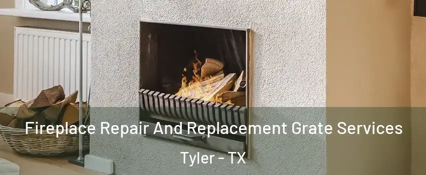  Fireplace Repair And Replacement Grate Services Tyler - TX
