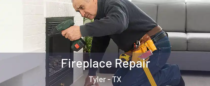  Fireplace Repair Tyler - TX