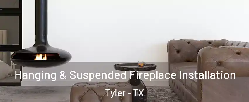  Hanging & Suspended Fireplace Installation Tyler - TX
