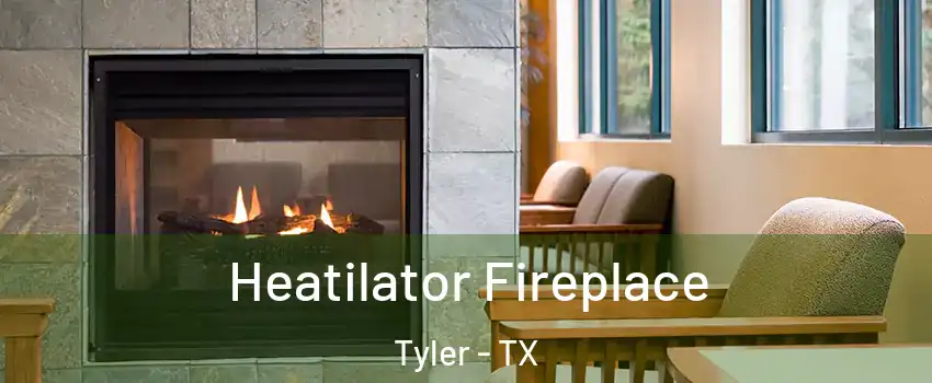  Heatilator Fireplace Tyler - TX