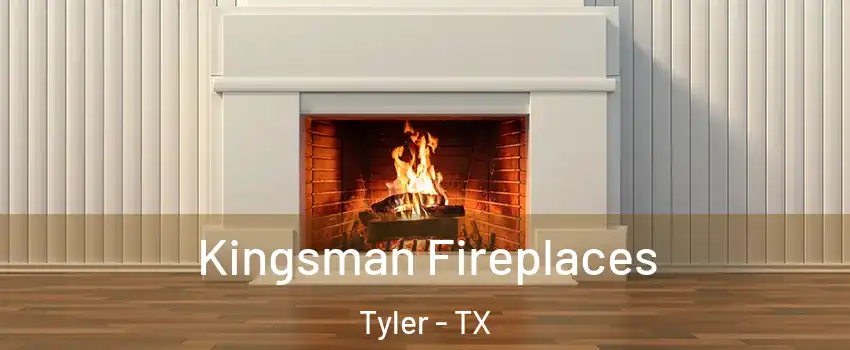  Kingsman Fireplaces Tyler - TX