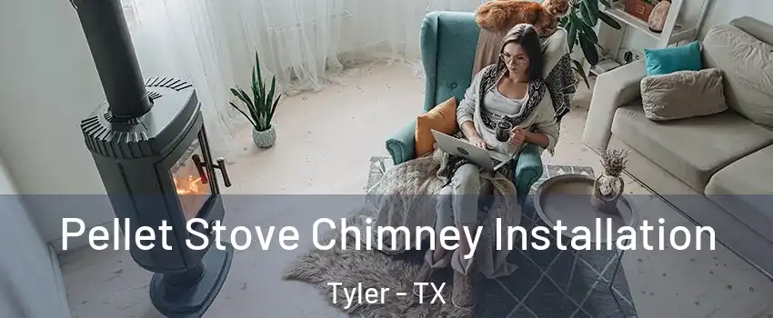  Pellet Stove Chimney Installation Tyler - TX