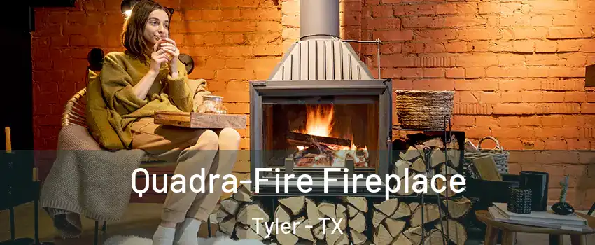  Quadra-Fire Fireplace Tyler - TX