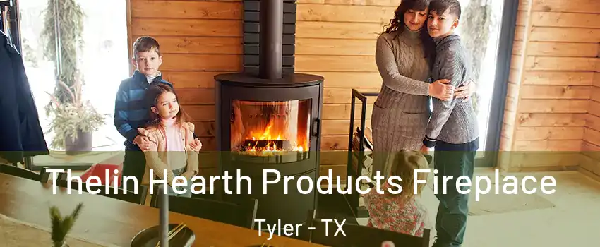  Thelin Hearth Products Fireplace Tyler - TX