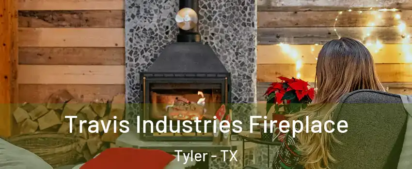  Travis Industries Fireplace Tyler - TX