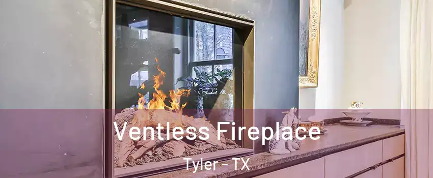  Ventless Fireplace Tyler - TX