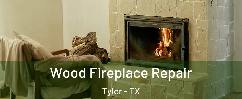  Wood Fireplace Repair Tyler - TX