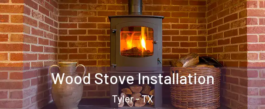  Wood Stove Installation Tyler - TX