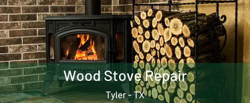  Wood Stove Repair Tyler - TX